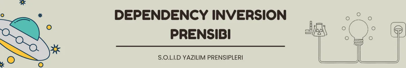 Dependency Inversion Prensibi(DIP) — SOLID
